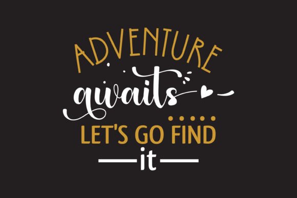 Adventure Awaits Let's Go Find It: Perfect for Graphics and Crafts