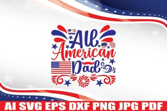 All American Dad, 4th July SVG Designs for Crafts and Graphics