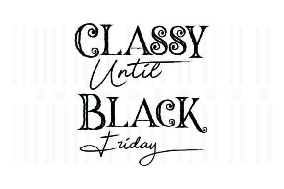 Classy Until Black Friday SVG: A Must-Have for Crafters