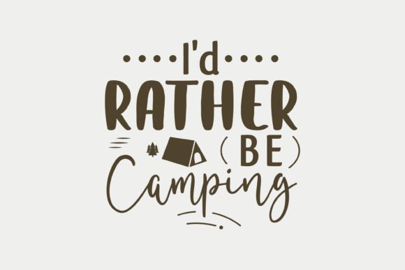 I'd Rather Be Camping SVG: A Must for Graphics and Crafts