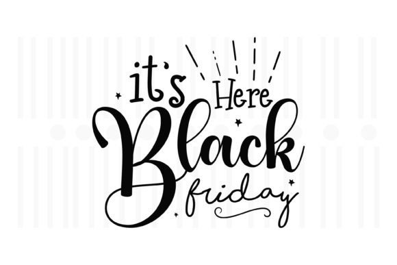 It's Here Black Friday SVG: Perfect for Crafts and Graphics