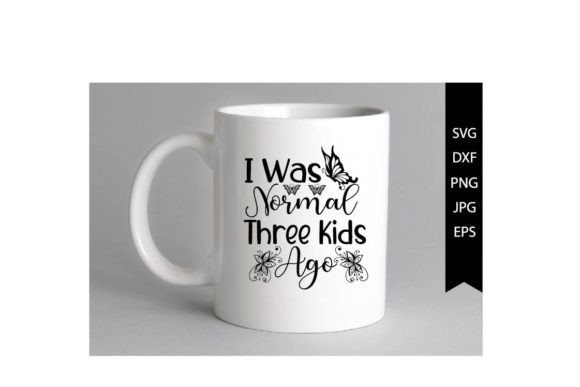 Review: I Was Normal Three Kids Ago SVG Design for Crafts