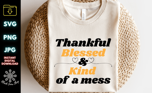 Thankful Blessed and Kind of a Mess: A Graphics Asset for Crafts