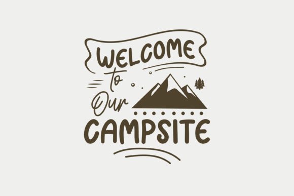 Welcome to Our Campsite, Camping SVG: A Graphics Gem for Crafts
